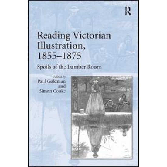Reading Victorian Illustration, 1855-1875 Reading Victorian Illustration, 1855-1875