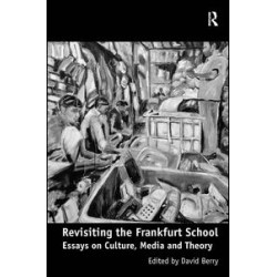 Revisiting the Frankfurt School Revisiting the Frankfurt School