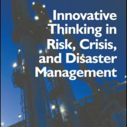 Innovative Thinking in Risk, Crisis, and Disaster Management Innovative Thinking in Risk, Crisis, and Disaster Management