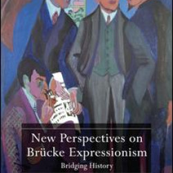 New Perspectives on Brücke Expressionism New Perspectives on Brücke Expressionism