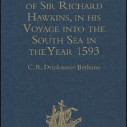 The Observations of Sir Richard Hawkins, Knt., in his Voyage into the South Sea in the Year 1593