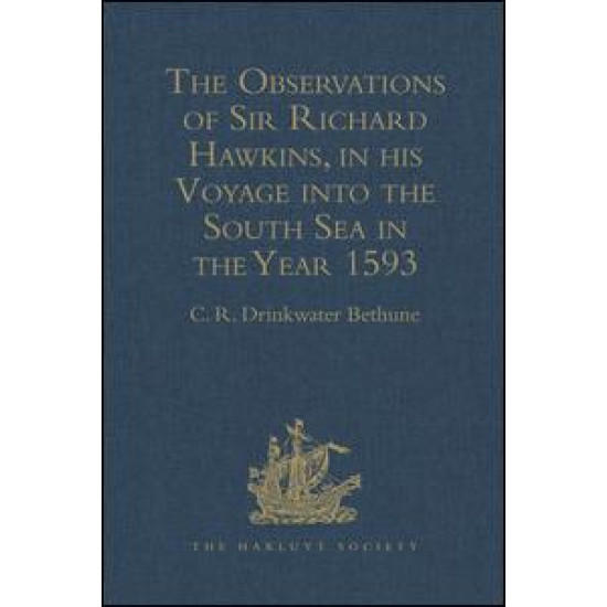 The Observations of Sir Richard Hawkins, Knt., in his Voyage into the South Sea in the Year 1593