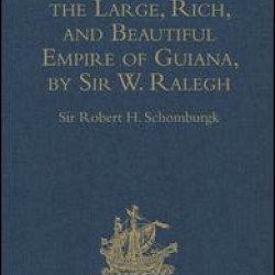 The Discovery of the Large, Rich, and Beautiful Empire of Guiana, by Sir W. Ralegh: - Edited Title The Discovery of the Large, Rich, and Beautiful Empire of Guiana, by Sir W. Ralegh: - Edited Title