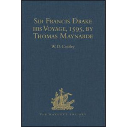 Sir Francis Drake his Voyage, 1595, by Thomas Maynarde Sir Francis Drake his Voyage, 1595, by Thomas Maynarde