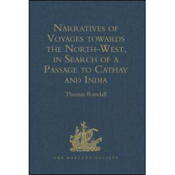 Narratives of Voyages towards the North-West, in Search of a Passage to Cathay and India, 1496 to 1631