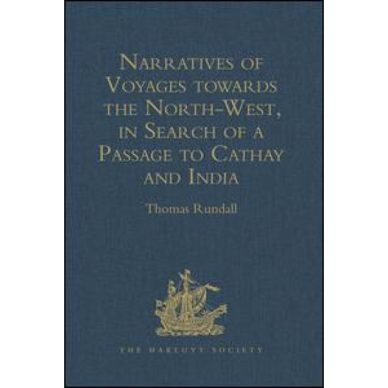 Narratives of Voyages towards the North-West, in Search of a Passage to Cathay and India, 1496 to 1631