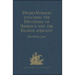 Divers Voyages touching the Discovery of America and the Islands adjacent Divers Voyages touching the Discovery of America and the Islands adjacent