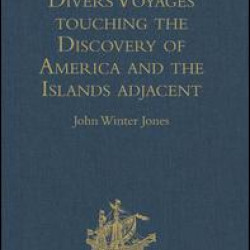 Divers Voyages touching the Discovery of America and the Islands adjacent Divers Voyages touching the Discovery of America and the Islands adjacent