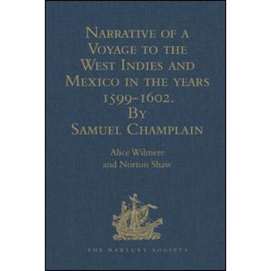 Narrative of a Voyage to the West Indies and Mexico in the years 1599-1602, by Samuel Champlain