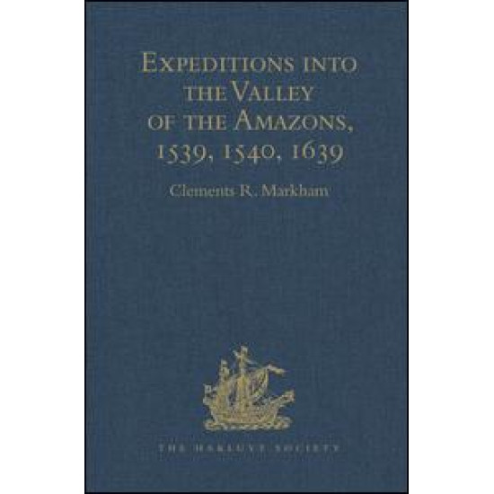 Expeditions into the Valley of the Amazons, 1539, 1540, 1639