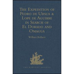 The Expedition of Pedro de Ursua & Lope de Aguirre in Search of El Dorado and Omagua in 1560-1