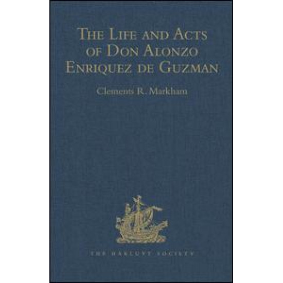 The Life and Acts of Don Alonzo Enriquez de Guzman, a Knight of Seville, of the Order of Santiago, A.D. 1518 to 1543