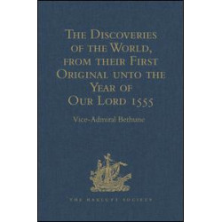 The Discoveries of the World, from their First Original unto the Year of Our Lord 1555, by Antonio Galvano, governor of Ternate The Discoveries of the World, from their First Original unto the Year of Our Lord 1555, by Antonio Galvano, governor of Ternate