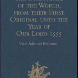The Discoveries of the World, from their First Original unto the Year of Our Lord 1555, by Antonio Galvano, governor of Ternate