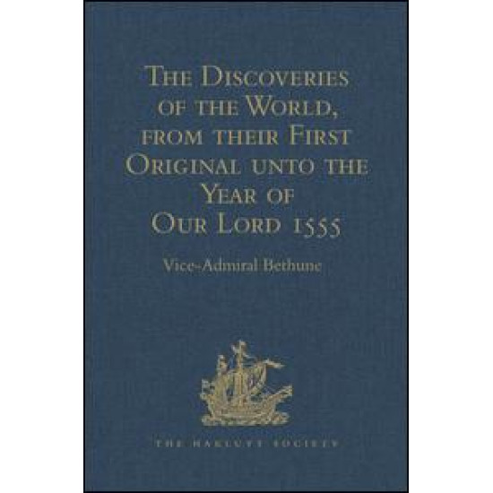 The Discoveries of the World, from their First Original unto the Year of Our Lord 1555, by Antonio Galvano, governor of Ternate