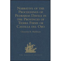 Narrative of the Proceedings of Pedrarias Davila in the Provinces of Tierra Firme or Castilla del Oro