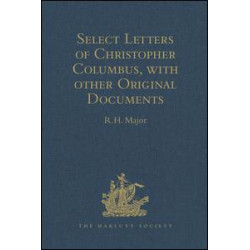 Select Letters of Christopher Columbus with other Original Documents relating to this Four Voyages to the New World Select Letters of Christopher Columbus with other Original Documents relating to this Four Voyages to the New World