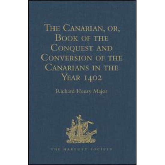 The Canarian, or, Book of the Conquest and Conversion of the Canarians in the Year 1402, by Messire Jean de Bethencourt, Kt.