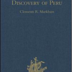 Reports on the Discovery of Peru: I. Report of Francisco de Xeres, Secretary to Francisco Pizarro. II.- Edited Title Reports on the Discovery of Peru: I. Report of Francisco de Xeres, Secretary to Francisco Pizarro. II.- Edited Title