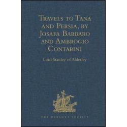 Travels to Tana and Persia, by Josafa Barbaro and Ambrogio Contarini Travels to Tana and Persia, by Josafa Barbaro and Ambrogio Contarini