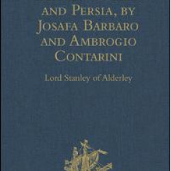 Travels to Tana and Persia, by Josafa Barbaro and Ambrogio Contarini