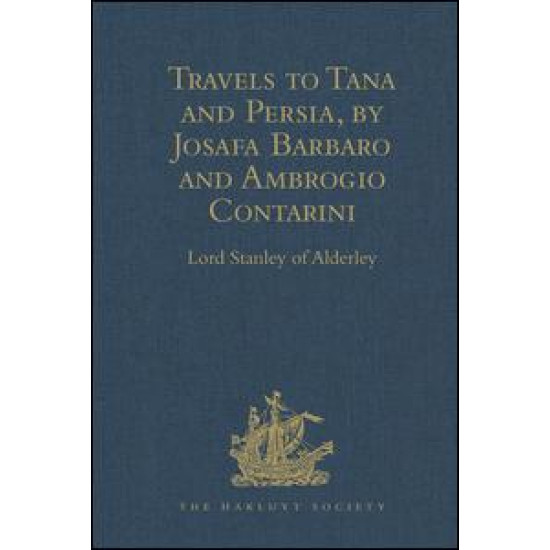 Travels to Tana and Persia, by Josafa Barbaro and Ambrogio Contarini