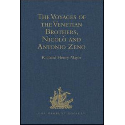 The Voyages of the Venetian Brothers, Nicolò and Antonio Zeno, to the Northern Seas in the XIVth Century The Voyages of the Venetian Brothers, Nicolò and Antonio Zeno, to the Northern Seas in the XIVth Century