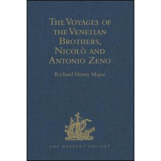 The Voyages of the Venetian Brothers, Nicolò and Antonio Zeno, to the Northern Seas in the XIVth Century