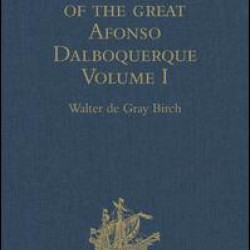 The Commentaries of the Great Afonso Dalboquerque, Second Viceroy of India