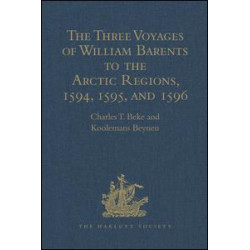 The Three Voyages of William Barents to the Arctic Regions, 1594, 1595, and 1596, by Gerrit de Veer The Three Voyages of William Barents to the Arctic Regions, 1594, 1595, and 1596, by Gerrit de Veer