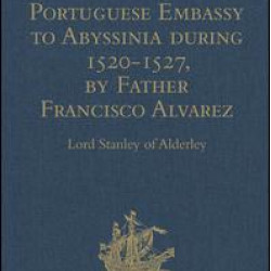 Narrative of the Portuguese Embassy to Abyssinia during the Years 1520-1527, by Father Francisco Alvarez Narrative of the Portuguese Embassy to Abyssinia during the Years 1520-1527, by Father Francisco Alvarez