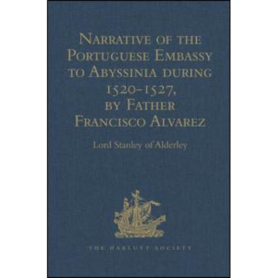 Narrative of the Portuguese Embassy to Abyssinia during the Years 1520-1527, by Father Francisco Alvarez