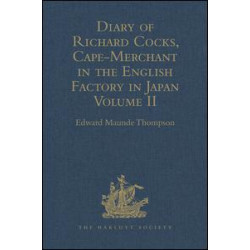 Diary of Richard Cocks, Cape-Merchant in the English Factory in Japan 1615-1622 with Correspondence