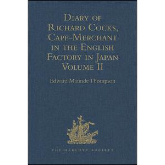 Diary of Richard Cocks, Cape-Merchant in the English Factory in Japan 1615-1622 with Correspondence