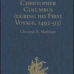The Journal of Christopher Columbus (during his First Voyage, 1492-93) The Journal of Christopher Columbus (during his First Voyage, 1492-93)