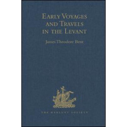 Early Voyages and Travels in the Levant Early Voyages and Travels in the Levant