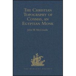 Kosma Aiguptiou Monachou Christianike Topographia - The Christian Topography of Cosmas, an Egyptian Monk Kosma Aiguptiou Monachou Christianike Topographia - The Christian Topography of Cosmas, an Egyptian Monk