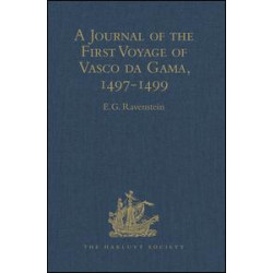 A Journal of the First Voyage of Vasco da Gama, 1497-1499 A Journal of the First Voyage of Vasco da Gama, 1497-1499