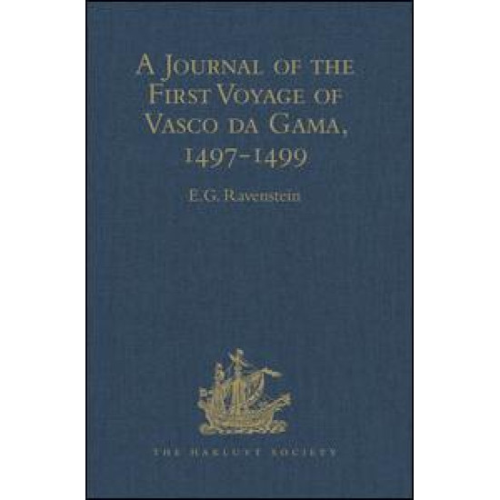 A Journal of the First Voyage of Vasco da Gama, 1497-1499 A Journal of the First Voyage of Vasco da Gama, 1497-1499