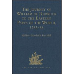 The Journey of William of Rubruck to the Eastern Parts of the World, 1253-55