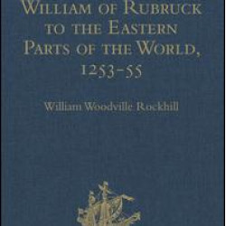 The Journey of William of Rubruck to the Eastern Parts of the World, 1253-55 The Journey of William of Rubruck to the Eastern Parts of the World, 1253-55