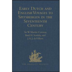Early Dutch and English Voyages to Spitsbergen in the Seventeenth Century Early Dutch and English Voyages to Spitsbergen in the Seventeenth Century
