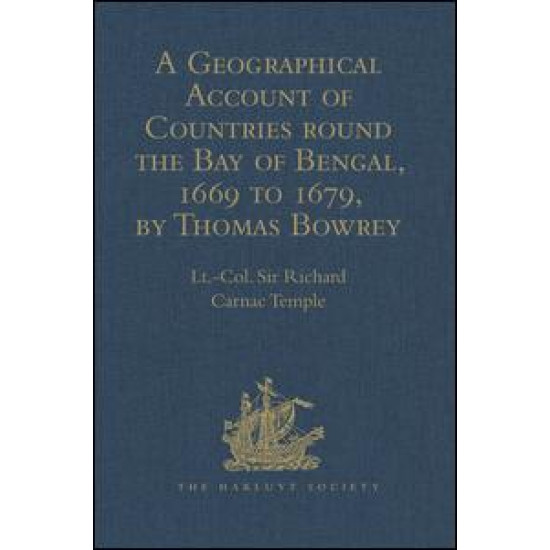 A Geographical Account of Countries round the Bay of Bengal, 1669 to 1679, by Thomas Bowrey A Geographical Account of Countries round the Bay of Bengal, 1669 to 1679, by Thomas Bowrey