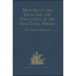 History of the Incas, by Pedro Sarmiento de Gamboa, and the Execution of the Inca Tupac Amaru, by Captain Baltasar de Ocampo