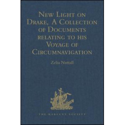 New Light on Drake,  A Collection of Documents relating to his Voyage of Circumnavigation, 1577-1580