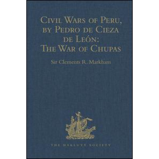 Civil Wars of Peru, by Pedro de Cieza de León (Part IV, Book II): The War of Chupas