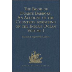 The Book of Duarte Barbosa, An Account of the Countries bordering on the Indian Ocean and their Inhabitants The Book of Duarte Barbosa, An Account of the Countries bordering on the Indian Ocean and their Inhabitants
