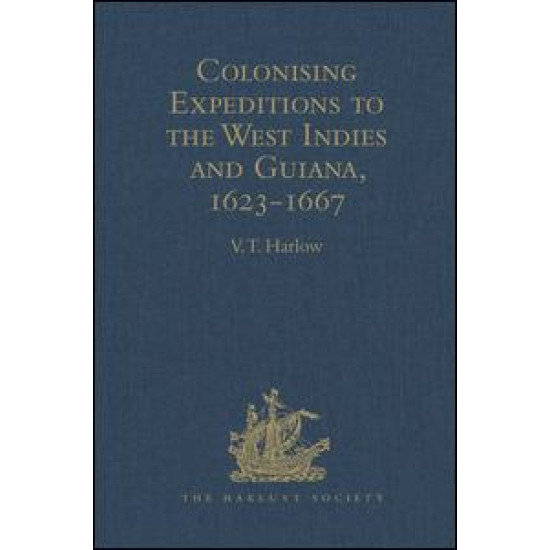 Colonising Expeditions to the West Indies and Guiana, 1623-1667