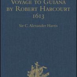 A Relation of a Voyage to Guiana by Robert Harcourt 1613