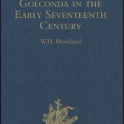 Relations of Golconda in the Early Seventeenth Century Relations of Golconda in the Early Seventeenth Century